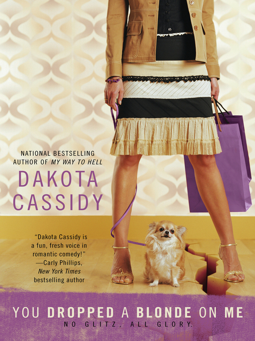 Title details for You Dropped a Blonde on Me by Dakota Cassidy - Available